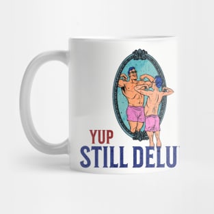 Yup. Still Delulu Mug